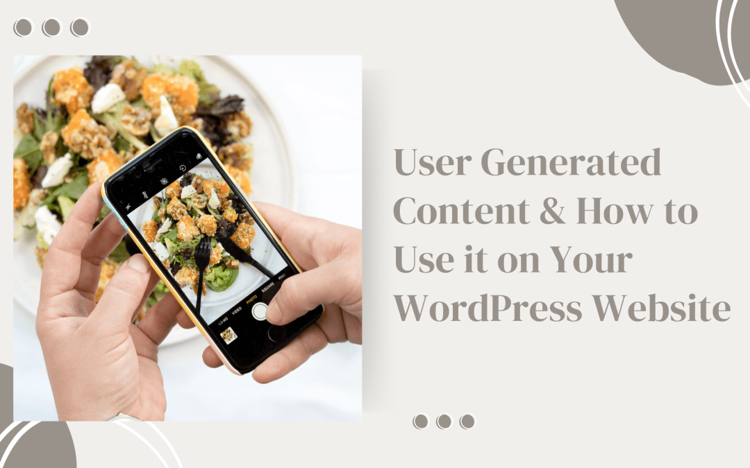 User Generated Content & How to Use it on Your WordPress Website