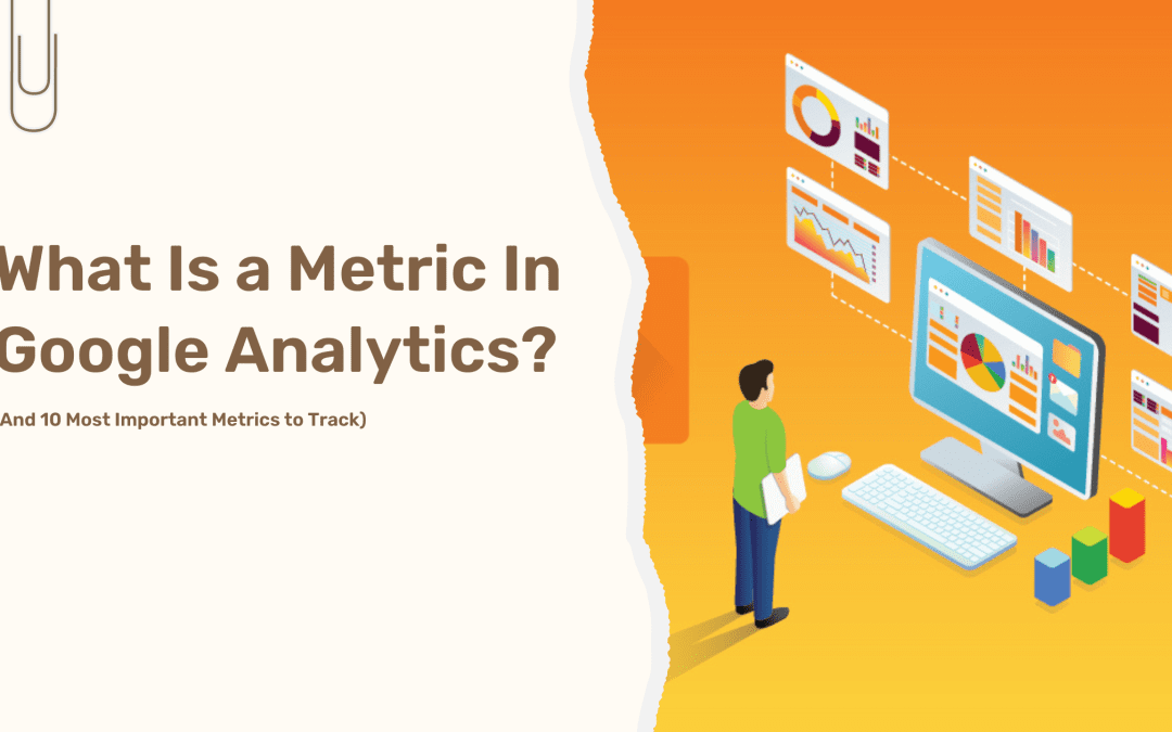 What is a metric in google analytics?