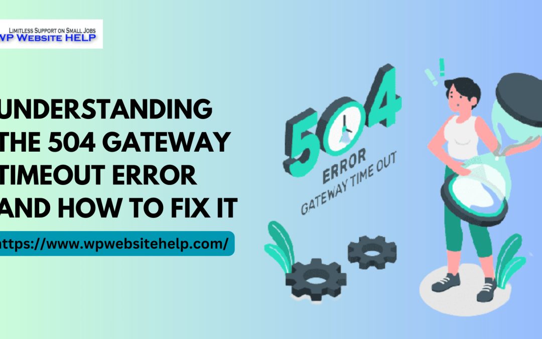 Understanding the 504 Gateway Timeout Error and How to Fix It