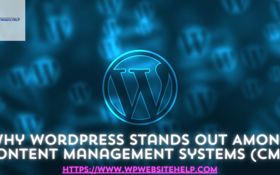 Why WordPress Stands Out Among Content Management Systems (CMS)